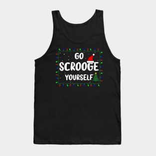 Go Scrooge Yourself Funny Naughty & Nice Holiday Xmas Christmas Tank Top